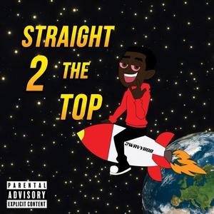 Straight 2 The Top (Explicit)