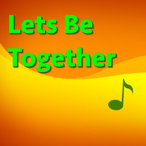 Let's Be Together