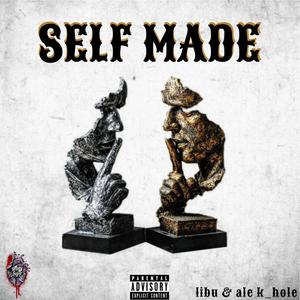 Self Made(feat. Ale K-hole & Libu) (Explicit)