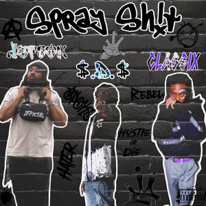 Spray Sh!t (feat. Jetson & Classix the writer) (Explicit)