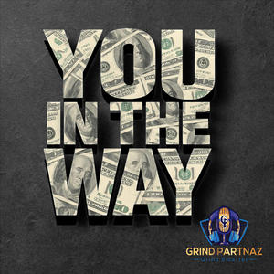 You In The Way (feat. Spoiled Savage & Czar Noble aka J Droppa) (Radio Edit|Explicit)