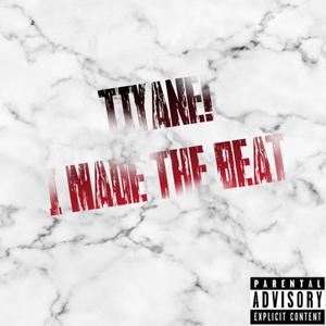 I Made The Beat (Explicit)
