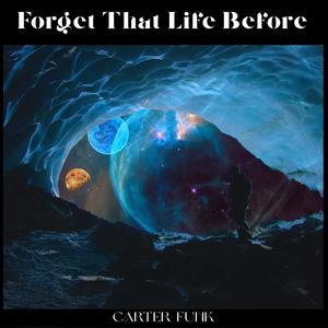 Forget That Life Before (Explicit)