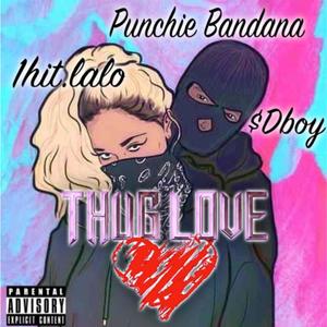 Thug Love(feat. 1hit.lalo, Punchie Bandana & $dboy) (Explicit)