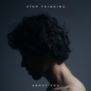 Stop Thinking About You