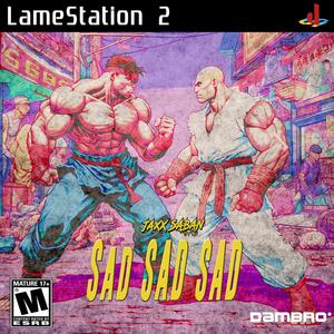 SAD SAD SAD (Explicit)