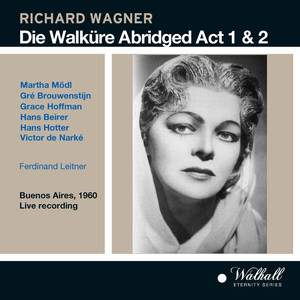 WAGNER, R.: Walküre (Die), Acts I-II [Opera] (Mödl, Brouwenstijn, G. Hoffman, Beirer, Hotter, Buenos Aires Teatro Colon Orchestra, Leitner) (1960)