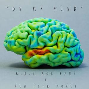 On My Mind (feat. A.B.E Ace Baby) [Explicit]