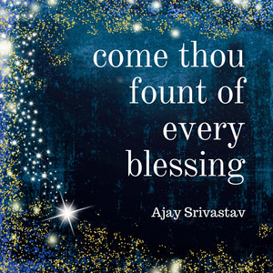 Come Thou Fount of Every Blessing