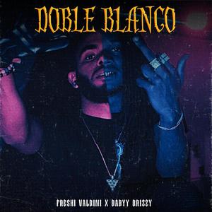 Doble Blanco (feat. Freshi Valdini & Babyy Drizzy) (Explicit)