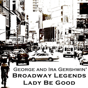 Broadway Legends! - Lady, Be Good!