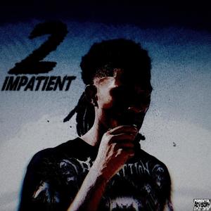 2 Impatient (Explicit)