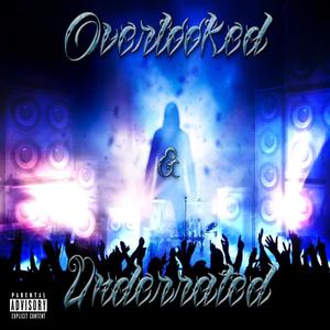 Overlooked & Underrated (Explicit)