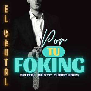 Por tu Foking (feat. El Brutal) [Explicit]