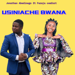 USINIACHE BWANA (feat. Faraja comfort)