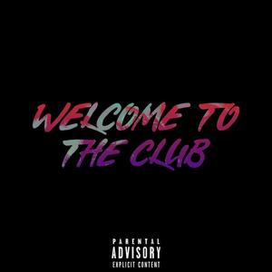 Welcome To The Club (Explicit)