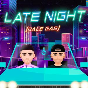 Late Night (Dale Gas) (Explicit)