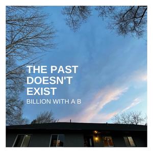 THE PAST DOESN'T EXIST