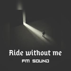 Ride Without Me