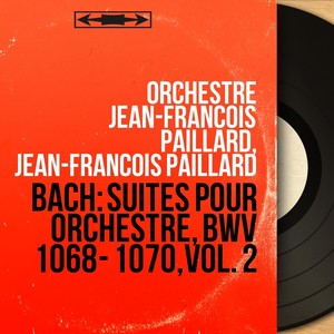 Bach: Suites pour orchestre, BWV 1068 - 1070, vol. 2