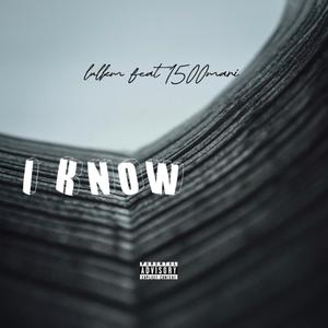 I know (feat. Lulkm) (Explicit)