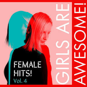 Girls Are Awesome! Female Hits! (Vol. 4) [Explicit]