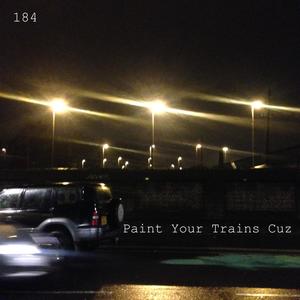 Paint Your Trains Cuz (Explicit)