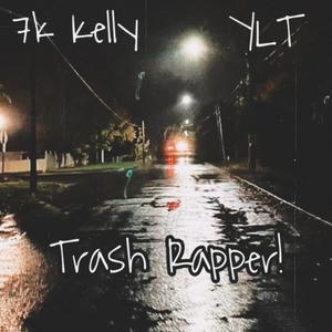 Trash Rapper! (feat. YLT) (Explicit)