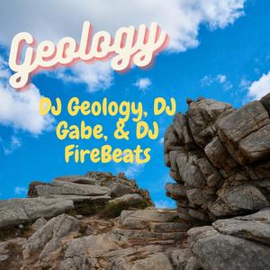 Geology (feat. DJ Gabe & DJ FireBeats)