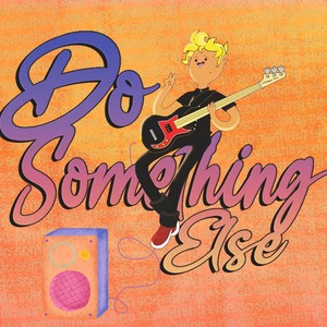 Do Something Else (Explicit)