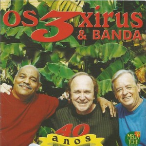 Os 3 Xirús  40 Anos