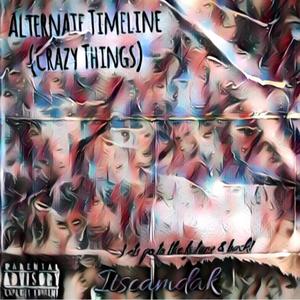 Alternate Timeline (Crazy Things) [Explicit]