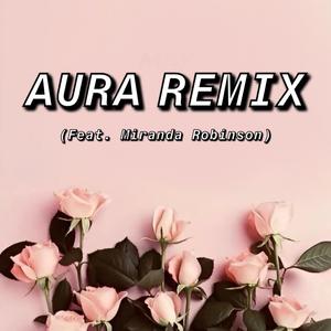 Aura (feat. Miranda Robinson) [Remix]