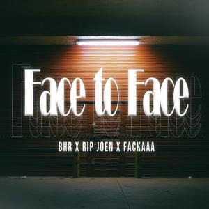 Face to Face (feat. Fackaaa & BHR) [Explicit]