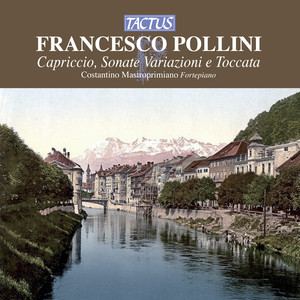 POLLINI, F.: Pretendenti delusi (I) , Op. 28 / Keyboard Sonatas, Op. 26, Nos. 3 and 6 / Tema, Variazioni e toccata, Op. 53 (Mastroprimiano)