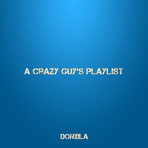 A Crazy Guy's Playlist (Explicit)