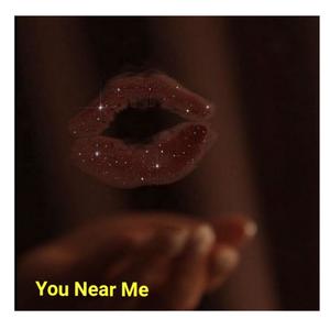 You near me (feat. Crush james)