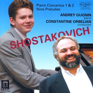 Shostakovich, D.: Piano Concertos Nos. 1 and 2 / 24 Preludes (Excerpts) [Gugnin, Moscow Chamber Orchestra, Orbelian]