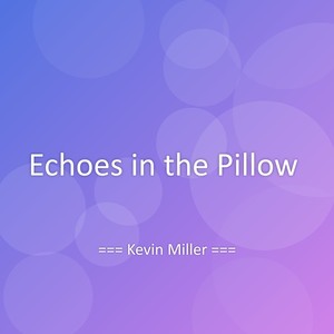 Echoes in the Pillow