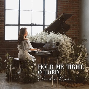 Hold Me Tight, O Lord