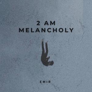 Emir - 2 AM Melancholy (Explicit)