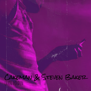 Cakeman & Steven Baker (Explicit)