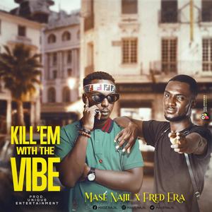 Kill'em with the vibe(feat. Fred Era) (Explicit)