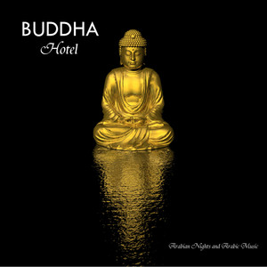 Buddha Hotel - Bar Music and Lounge Music - Arabian Nights Arabic Music Edition Vol. II Arabic Songs