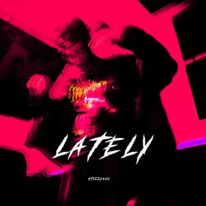 Lately (Explicit)