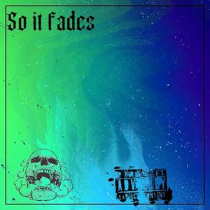 So It Fades.. (Explicit)