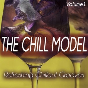 The Chill Model, Volume 1 - Refreshing Chillout Grooves