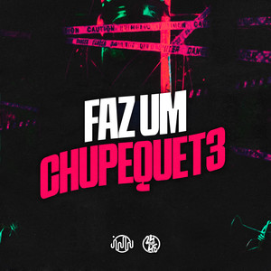 Faz um Chupequet3 (Explicit)