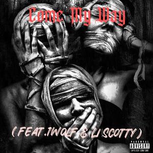 Come My Way (feat. 1wolf & Li Scotty) (Explicit)