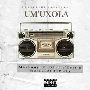 UM'UXOLA (feat. MAKHANYI, DINDIE'CESS & Ramzin)